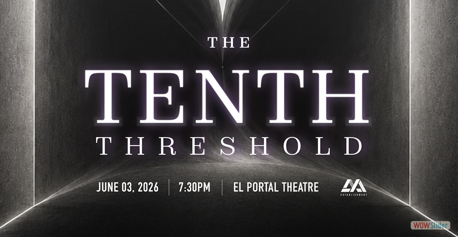 El Portal Theatre l The Tenth Threshold